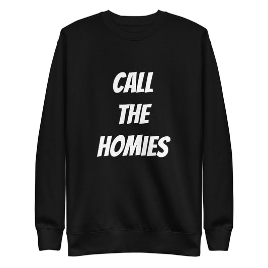 Call the Homies, Unisex Premium Sweatshirt